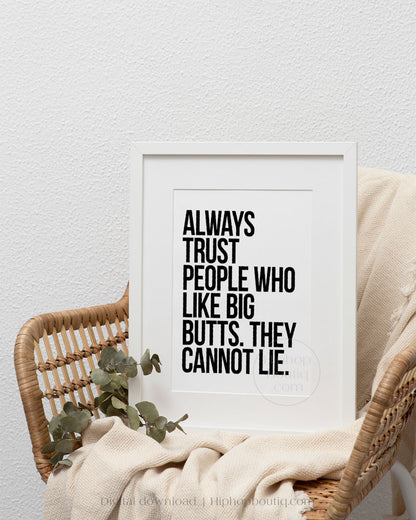 Trust People Who Like Big Butts Hip Hop Quote Poster