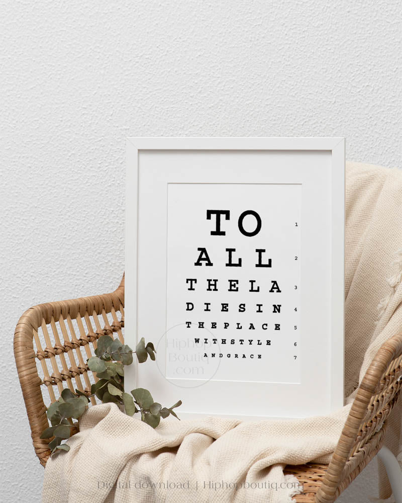 To all the ladies in the place with style and grace sign | Hip hop office decor poster | Eye test chart - HiphopBoutiq