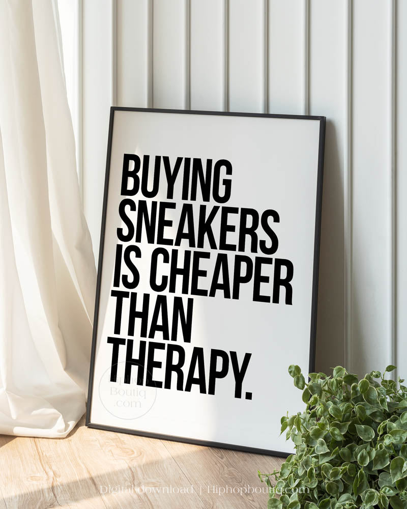 Buying sneakers is cheaper than therapy poster | Sneakerhead room wall art