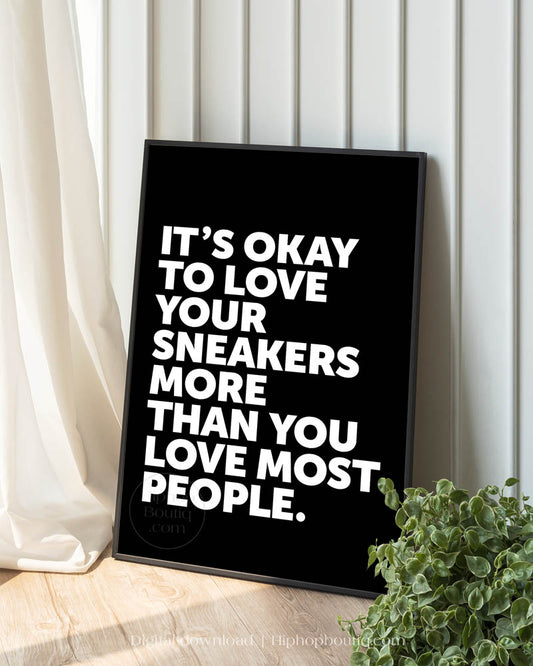It's Okay To Love Your Sneakers Poster