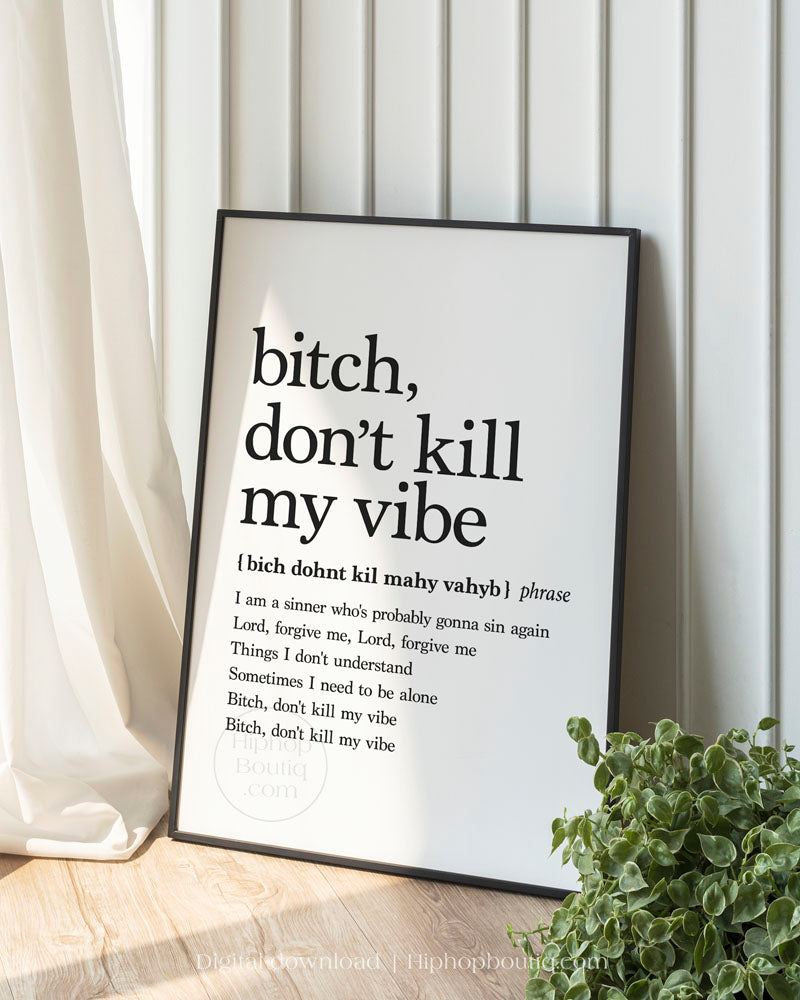 Bitch, don't kill my vibe poster | Hip hop wall art for office space | Hip hop definition - HiphopBoutiq