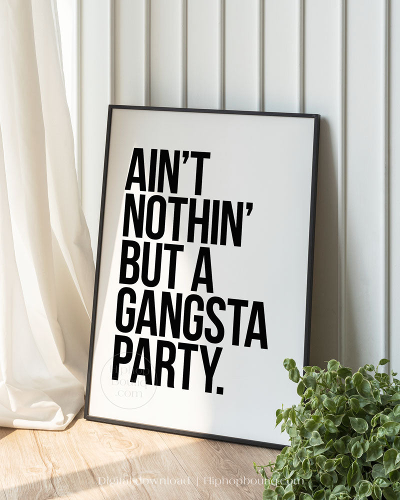 Ain't nothin' but a gangsta party poster | 90s hip hop lyrics wall art - HiphopBoutiq