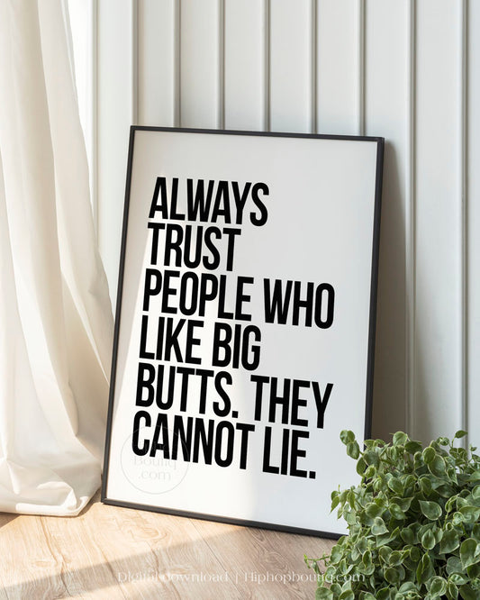 Trust People Who Like Big Butts Hip Hop Quote Poster