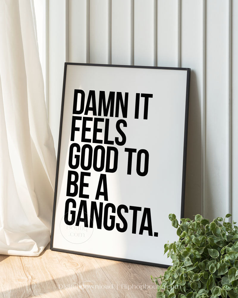 Damn it feels good to be a gangsta poster | Hip hop wall art for office space | Rap poster