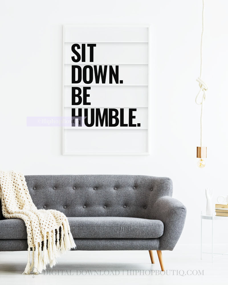 Sit down be humble poster | Hip hop lyrics wall art | Letter board