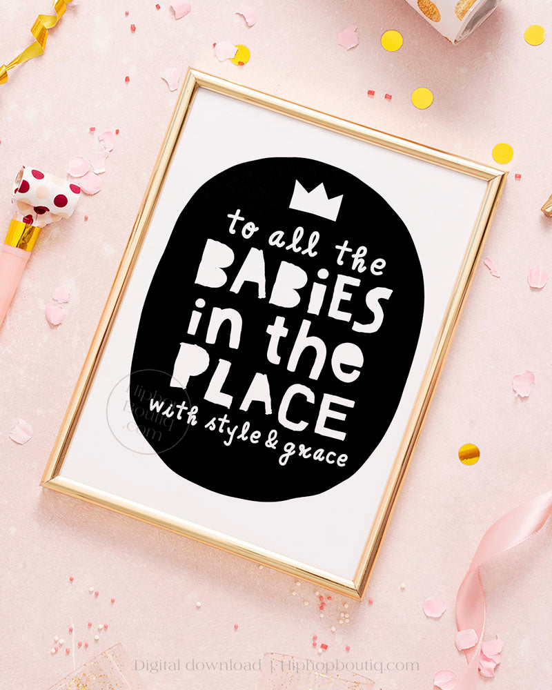 To all the babies in the place with style and grace | Notorious birthday party decor hip hop - HiphopBoutiq