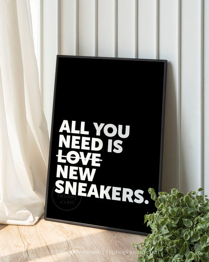 All You Need Is New Sneakers Poster