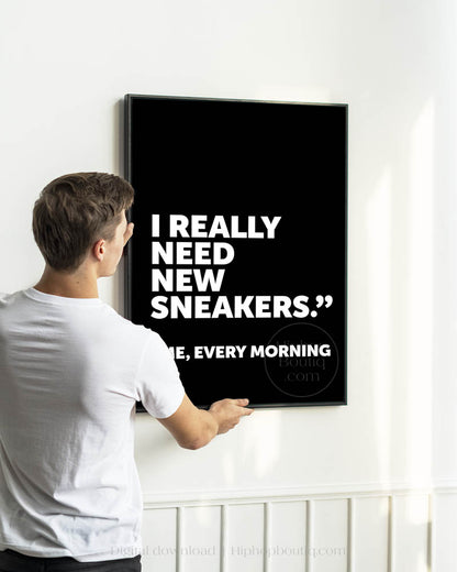 I Really Need New Sneakers Poster