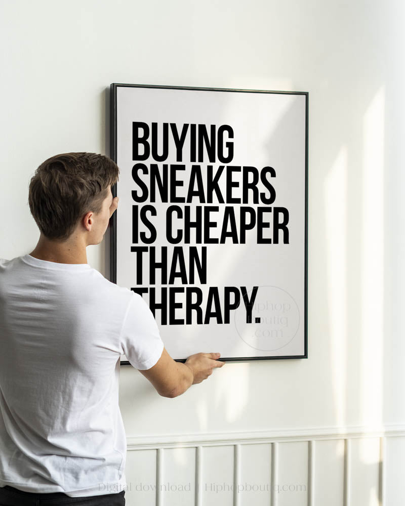 Buying Sneakers Is Cheaper Than Therapy Poster