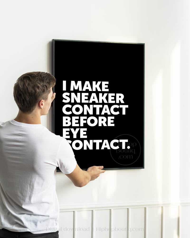 I Make Sneaker Contact Before Eye Contact Poster