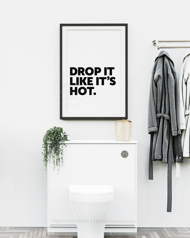 Drop it like it's hot bathroom sign | Old school hip hop bathroom decor - HiphopBoutiq