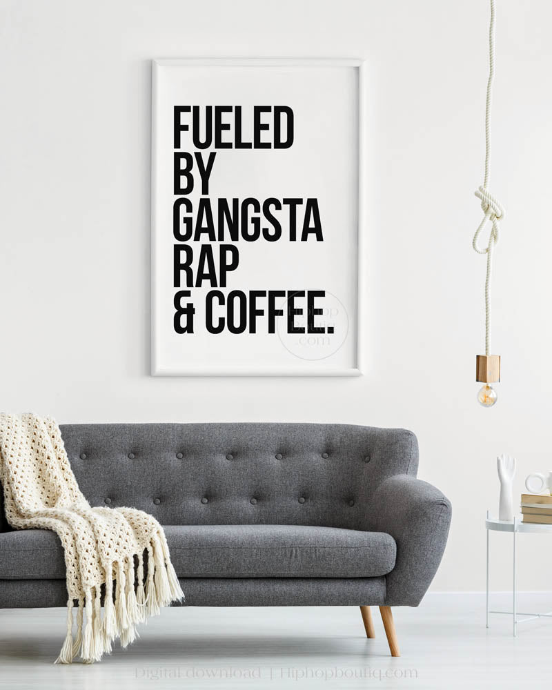 Fueled by gangsta rap and coffee | Boss babe quote poster