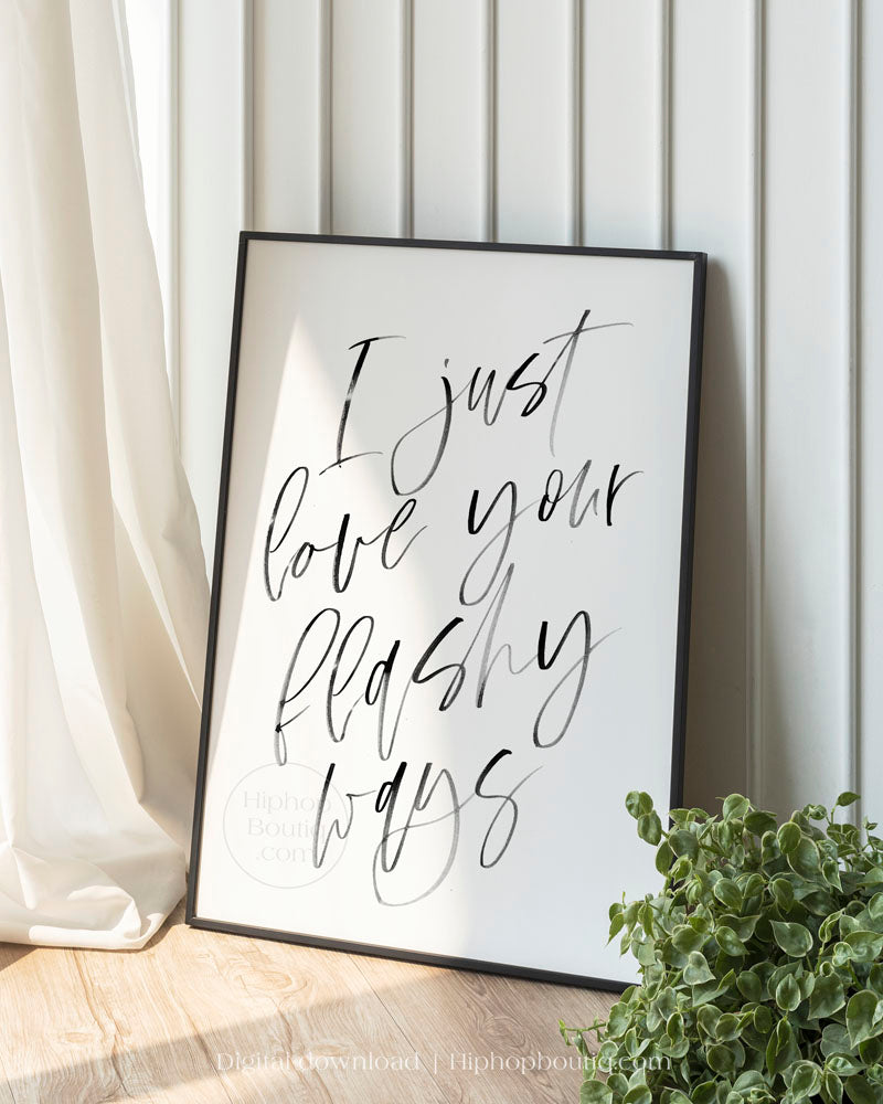I just love your flashy ways lyrics sign | 90s hip hop decor for bedroom | Rapper quote - HiphopBoutiq