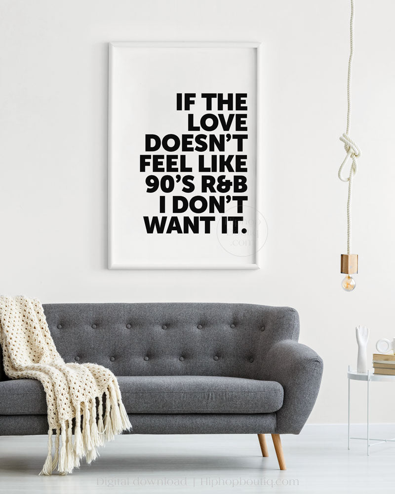 If The Love Doesn't Feel Like 90s R&B I Don't Want It Poster