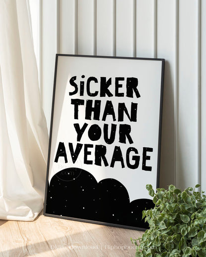 Sicker than your average sign | Hip hop themed nursery wall art | Baby room decor poster - HiphopBoutiq