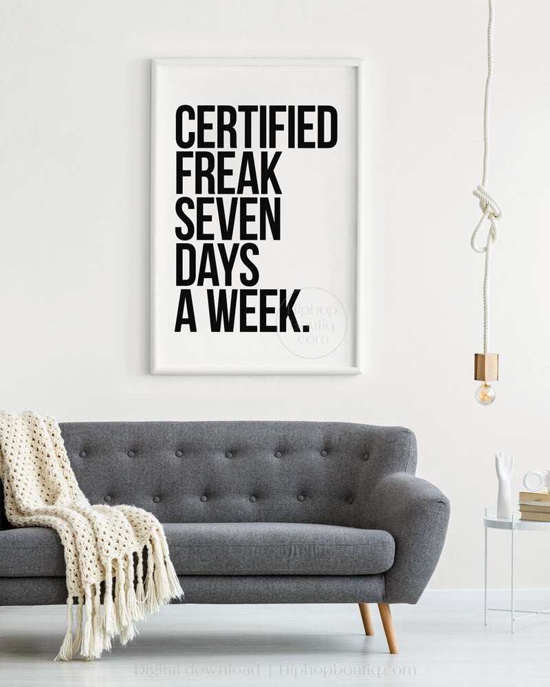 Certified freak seven days a week poster | Hip hop wall art | Rap lyrics
