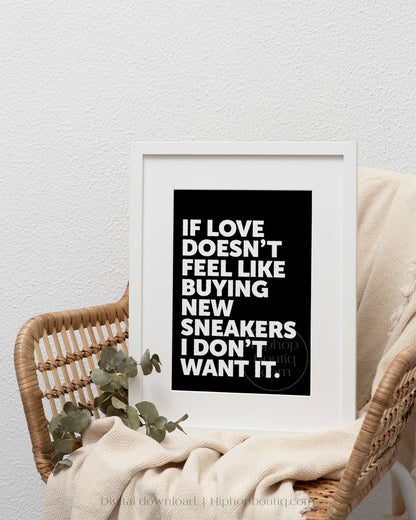 If Love Doesn't Feel Like Buying New Sneakers Poster