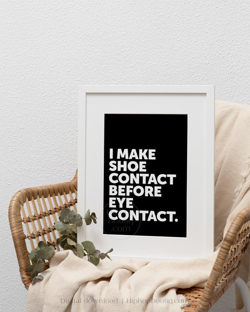 I Make Shoe Contact Before Eye Contact Poster