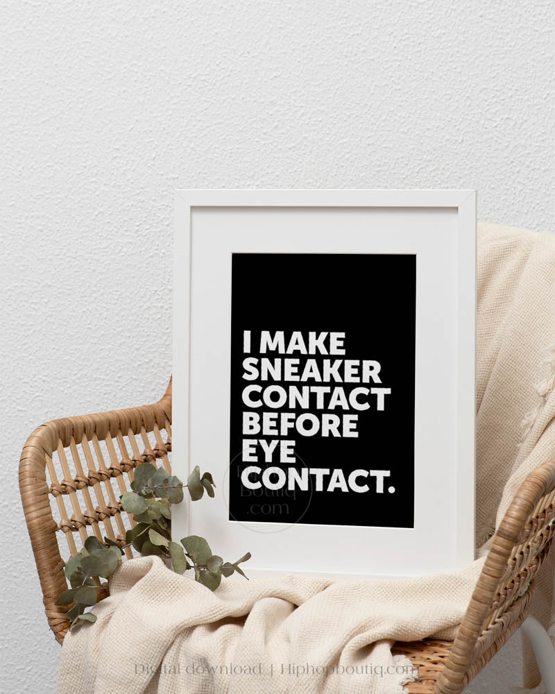 I Make Sneaker Contact Before Eye Contact Poster