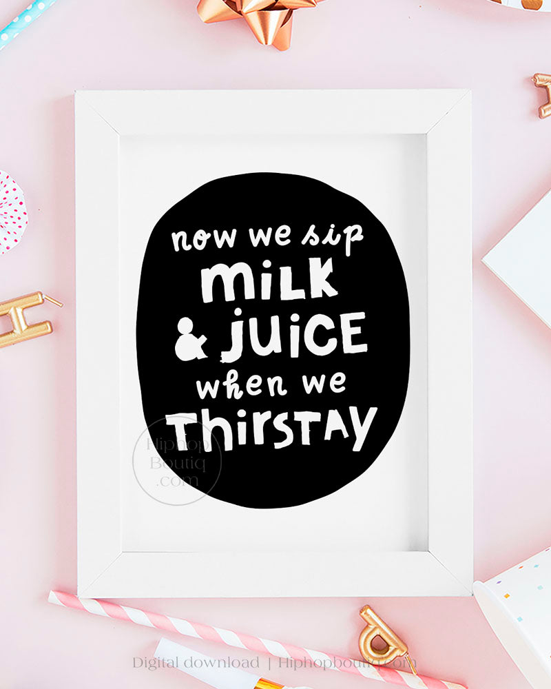 We Sip Milk And Juice Birthday Sign