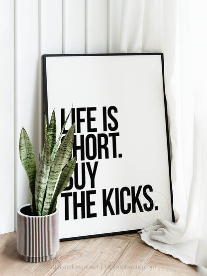 Life Is Short Buy The Kicks Poster
