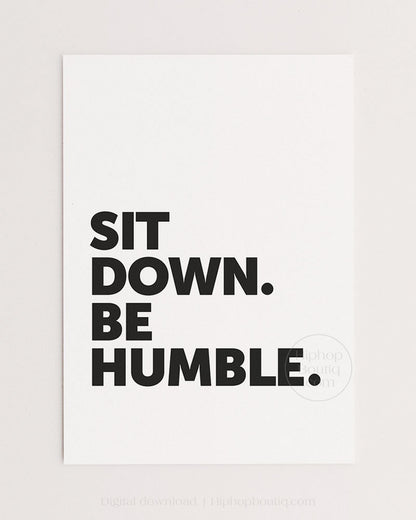 Sit down be humble bathroom poster | Hip hop bathroom decor - HiphopBoutiq