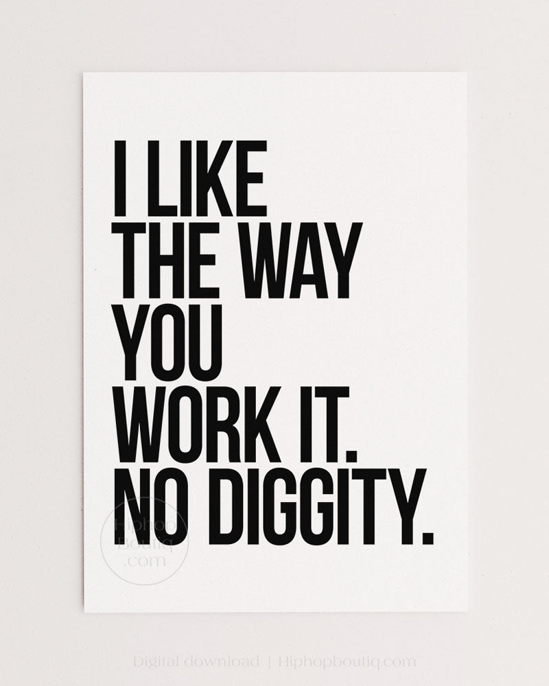 I like the way you work it, no diggity poster | Old school hip hop quote wall art - HiphopBoutiq