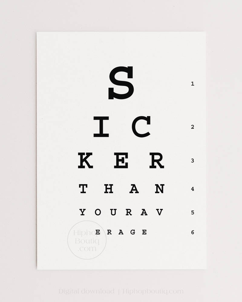 Sicker than your average sign | Hip hop office decor poster | Eye test chart - HiphopBoutiq