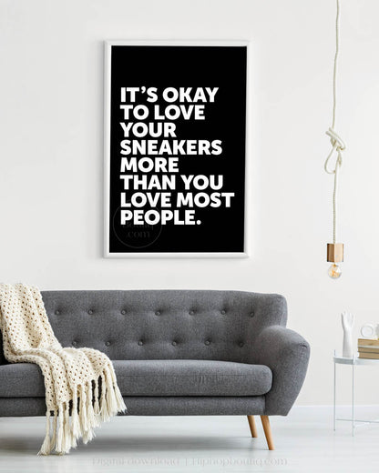 It's Okay To Love Your Sneakers Poster