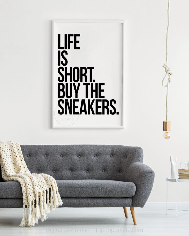 Life is short buy the sneakers | Sneakerhead room wall art