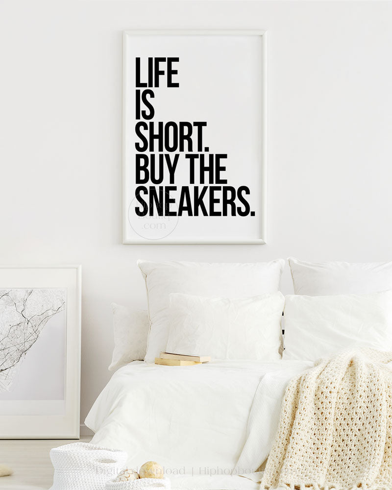 Life is short buy the sneakers | Sneakerhead room wall art