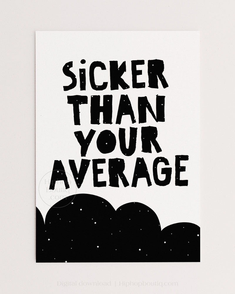 Sicker than your average sign | Hip hop themed nursery wall art | Baby room decor poster - HiphopBoutiq